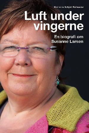 Luft under vingerne : en biografi om Susanne Larsen