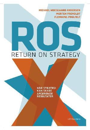 Return on strategy : når strategi kan skabe afgørende resultater