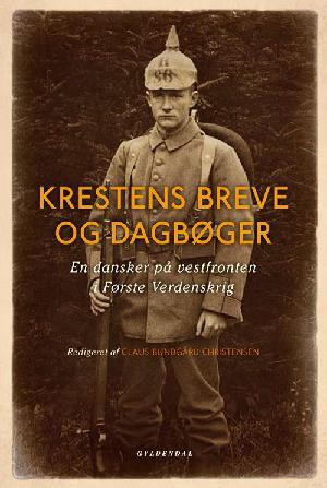 Krestens breve og dagbøger : en dansker på vestfronten i Første Verdenskrig