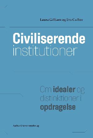 Civiliserende institutioner : om idealer og distinktioner i opdragelse