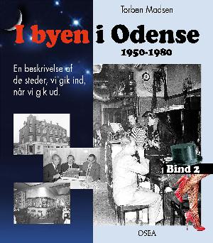I byen i Odense : 1950-1980 : en beskrivelse af de steder, vi gik ind, når vi gik ud. Bind 2