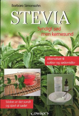 Stevia : syndigt sød men kernesund : alternativet til sukker og sødemidler