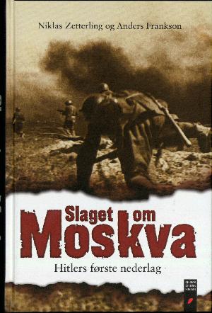 Slaget om Moskva : Hitlers første nederlag