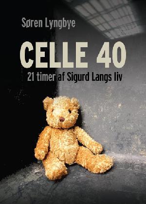 Celle 40 : 21 timer af Sigurd Langs liv : dokumentarisk roman