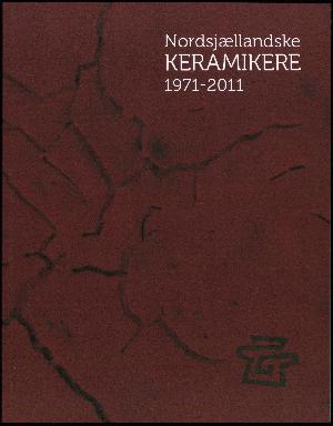 Nordsjællandske Keramikere : 1971-2011