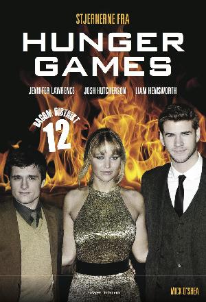 Bagom district 12 : stjernerne fra Hunger Games : Jennifer Lawrence, Josh Hutcherson, Liam Hemsworth