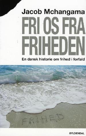 Fri os fra friheden : en dansk historie om frihed i forfald