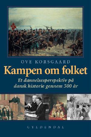 Kampen om folket : et dannelsesperspektiv på dansk historie gennem 500 år