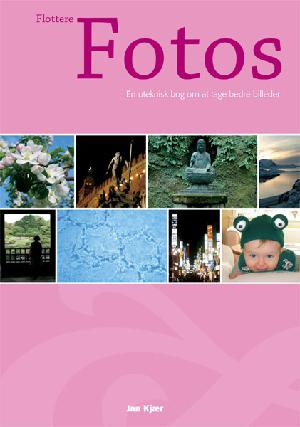 Flottere fotos : en uteknisk bog om at tage bedre billeder