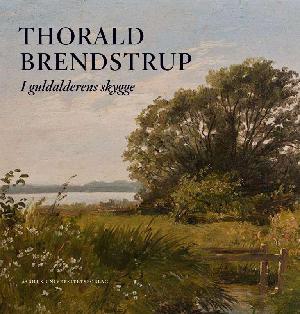 Thorald Brendstrup : i guldalderens skygge
