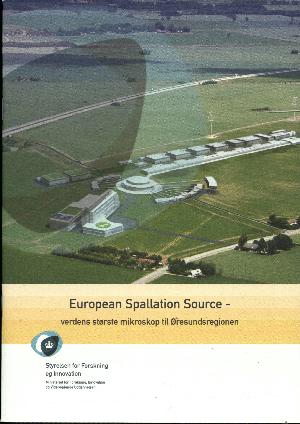 European Spallation Source : verdens største mikroskop til Øresundsregionen