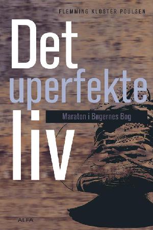 Det uperfekte liv : maraton i bøgernes bog