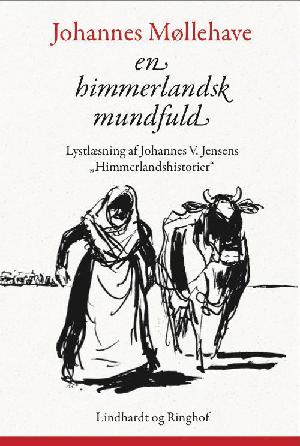 En himmerlandsk mundfuld : lystlæsning af Johannes V. Jensens 40 Himmerlandshistorier : fra gru til glæde