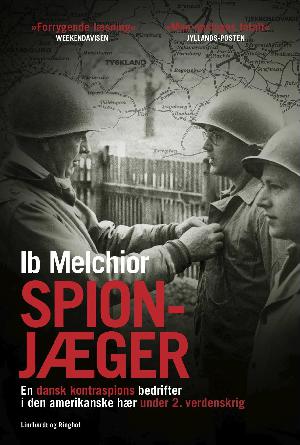 Spionjæger : en dansk kontraspions bedrifter i den amerikanske hær under 2. verdenskrig