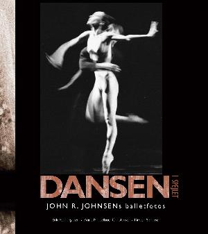 Dansen i spejlet : John R. Johnsens balletfoto