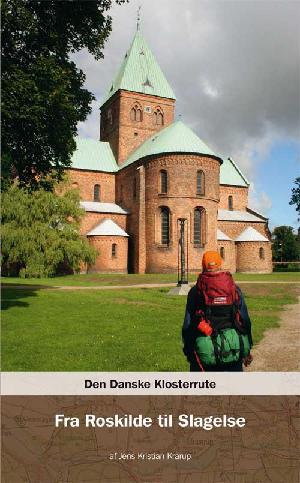 Den danske klosterrute. Bind 5 : Fra Roskilde til Slagelse