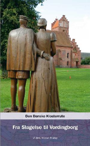 Den danske klosterrute. Bind 6 : Fra Slagelse til Vordingborg