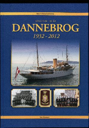 Kongeskib i 80 år : Dannebrog 1932-2012