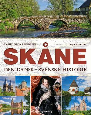 På historisk rundrejse i Skåne : den dansk-svenske historie