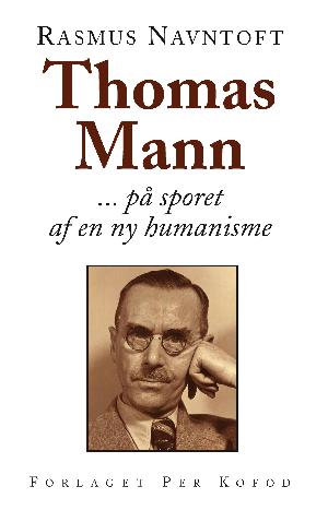 Thomas Mann : på sporet af en ny humanisme