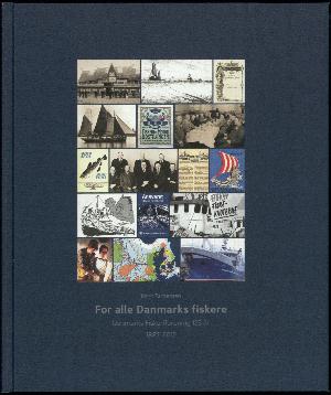 For alle Danmarks fiskere : Danmarks Fiskeriforening 125 år, 1887-2012