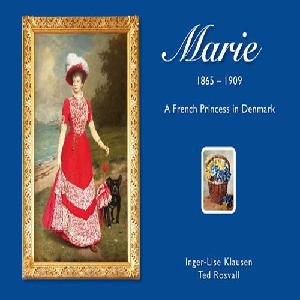 Marie 1865-1909 : en fransk prinsesse i Danmark