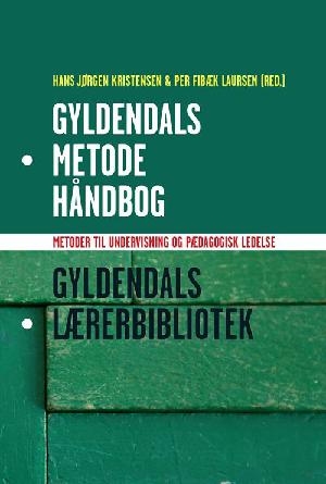 Gyldendals metodehåndbog : metoder til undervisning og pædagogisk ledelse