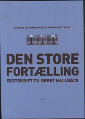 Den store fortælling : festskrift til Geert Hallbäck