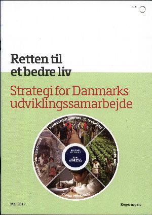 Retten til et bedre liv : strategi for Danmarks udviklingssamarbejde