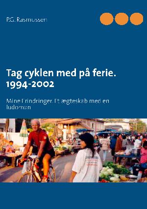 Tag cyklen med på ferie 1994-2002 : mine erindringer : et ægteskab med en ludoman