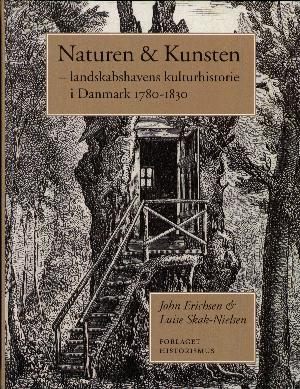 Naturen & kunsten : landskabshavens kulturhistorie i Danmark 1780-1830