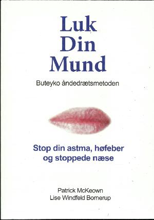 Luk din mund : manual til selvhjælp : Buteyko åndedrætsmetoden
