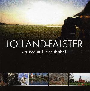 Årbog (Lolland-Falsters Historiske Samfund). 2012 (100. årgang) : Lolland-Falster : historier i landskabet