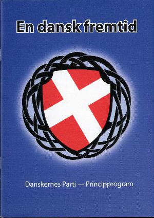 En dansk fremtid : danskernes parti - principprogram