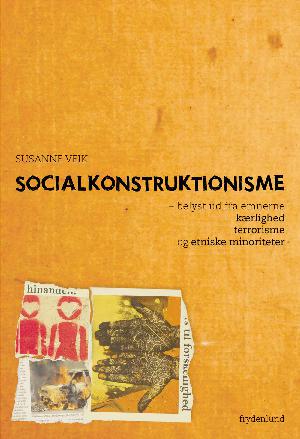 Socialkonstruktionisme : belyst ud fra emnerne kærlighed, terrorisme og etniske minoriteter