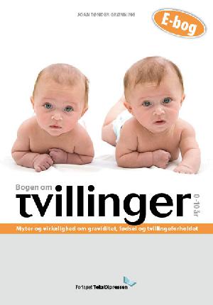 Bogen om tvillinger 0-10 år : myter og virkelighed om graviditet, fødsel og tvillingeforholdet