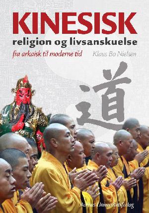 Kinesisk religion og livsanskuelse : fra arkaisk til moderne tid