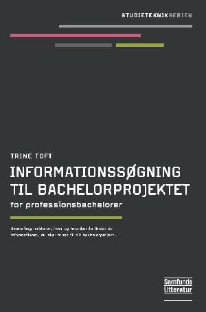 Informationssøgning til bachelorprojektet : for professionsbachelorer