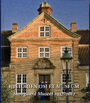 Historien om et museum : Skovgaard Museet 1937-2012