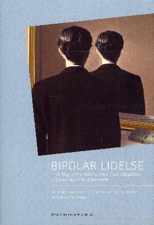 Bipolar lidelse : en bog til mennesker med maniodepressiv sygdom og deres pårørende