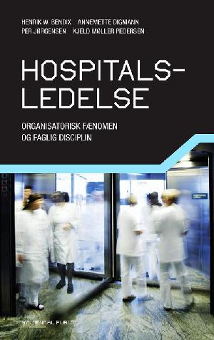 Hospitalsledelse : organisatorisk fænomen og faglig disciplin