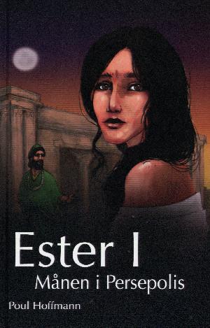Ester. Bind 1 : Månen i Persepolis