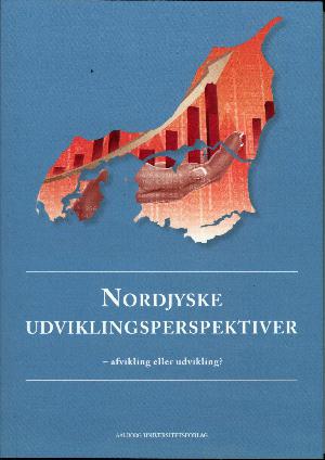 Nordjyske udviklingsperspektiver - afvikling eller udvikling?