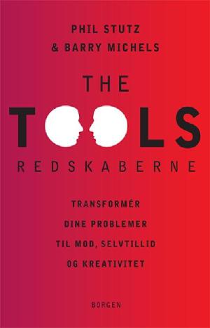 The tools : redskaberne : transformér dine problemer til mod, selvtillid og kreativitet