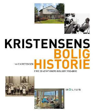 Kristensens bolighistorie : fire generationers boliger 1910-2010