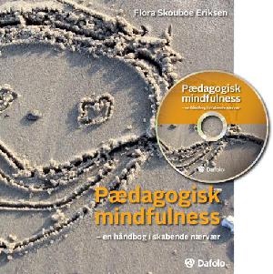 Pædagogisk mindfulness : en håndbog i skabende nærvær