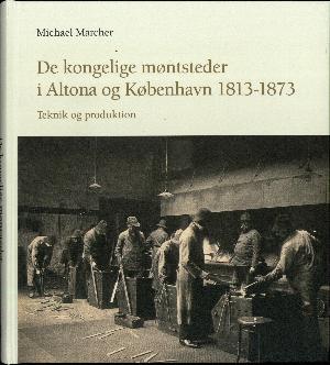 De kongelige møntsteder i Altona og København 1813-1873 : teknik og produktion