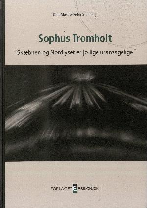 Sophus Tromholt - skæbnen og Nordlyset er jo lige uransagelige