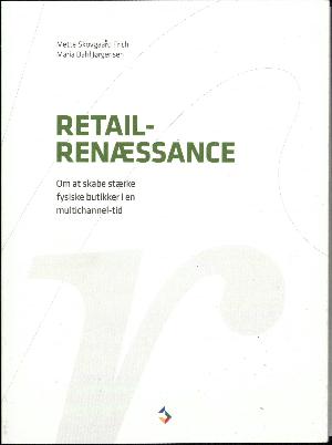 Retail-renæssance : om at skabe stærke fysiske butikker i en multichannel-tid