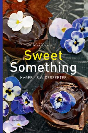 Sweet something : kager, is & desserter